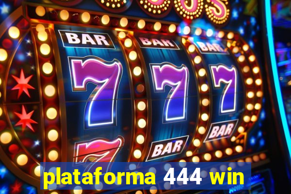 plataforma 444 win